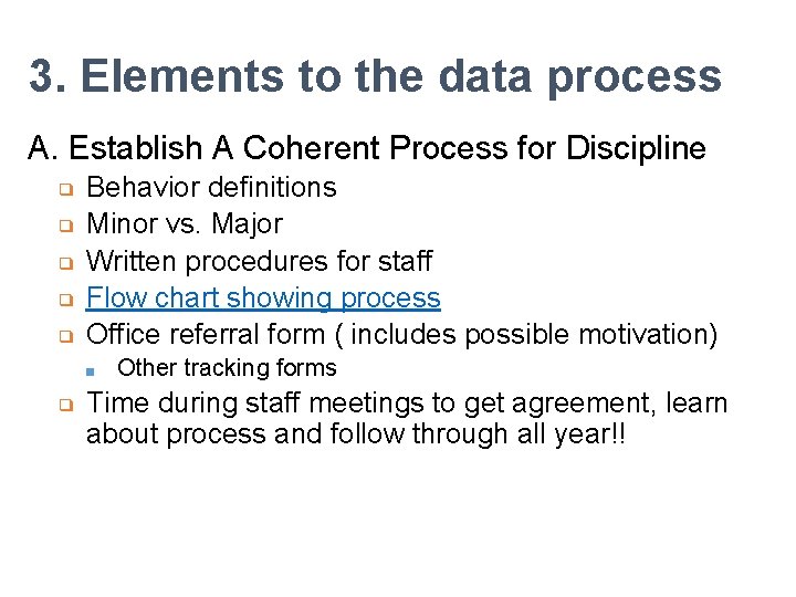 3. Elements to the data process A. Establish A Coherent Process for Discipline ❑