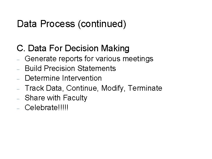 Data Process (continued) C. Data For Decision Making – – – Generate reports for