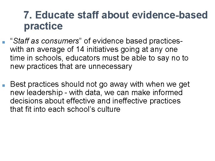 7. Educate staff about evidence-based practice ■ “Staff as consumers” of evidence based practiceswith