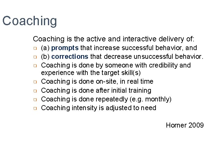 Coaching is the active and interactive delivery of: ❑ ❑ ❑ ❑ (a) prompts