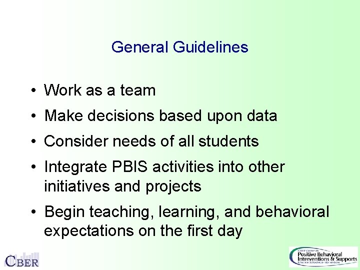 General Guidelines • Work as a team • Make decisions based upon data •