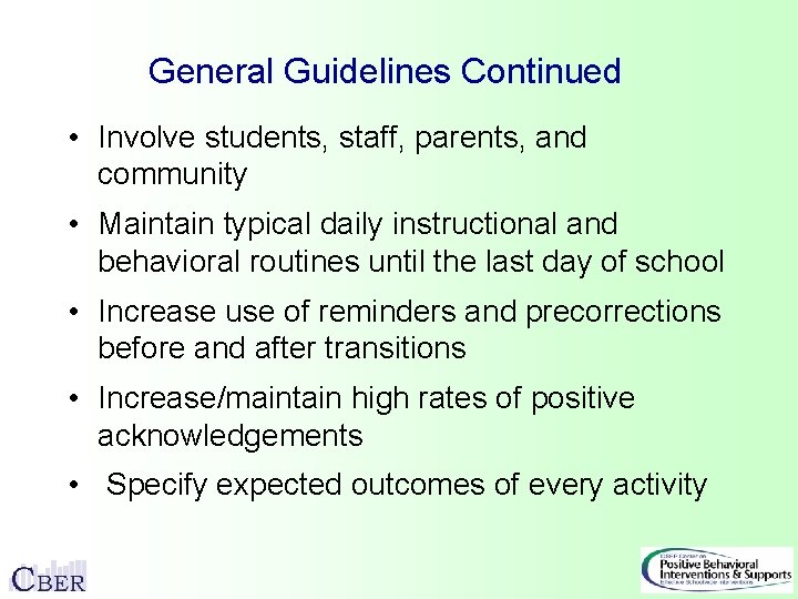 General Guidelines Continued • Involve students, staff, parents, and community • Maintain typical daily