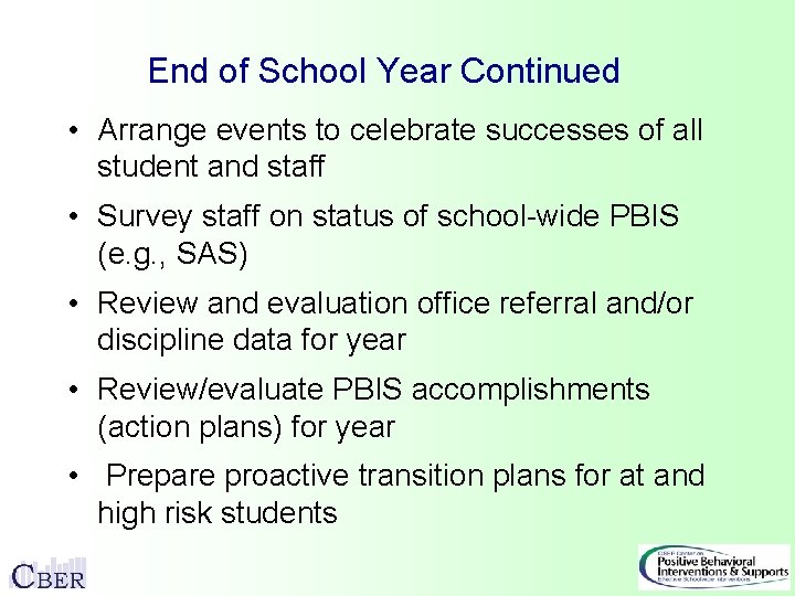 End of School Year Continued • Arrange events to celebrate successes of all student