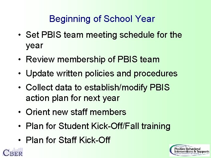 Beginning of School Year • Set PBIS team meeting schedule for the year •