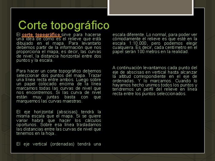 Corte topográfico El corte topográfico sirve para hacerse una idea de cómo es el