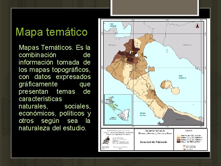 Mapa temático Mapas Temáticos. Es la combinación de información tomada de los mapas topográficos,