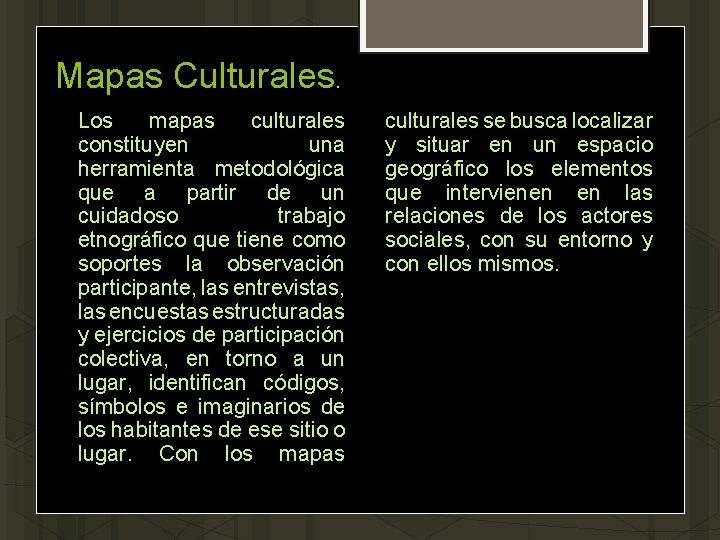 Mapas Culturales. Los mapas culturales constituyen una herramienta metodológica que a partir de un