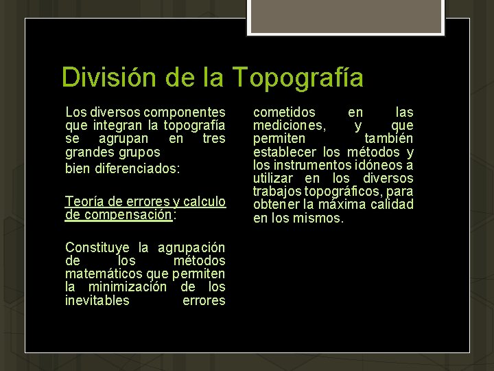 División de la Topografía Los diversos componentes que integran la topografía se agrupan en