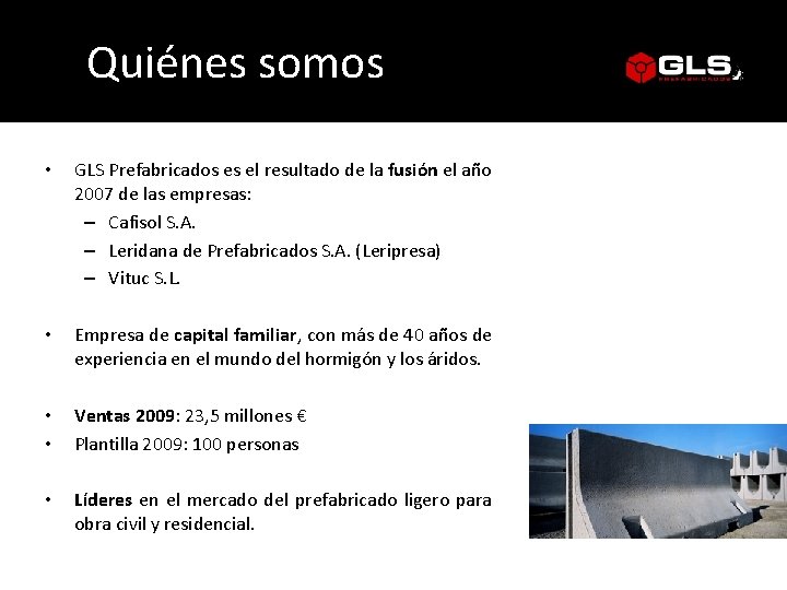 Quiénes somos • GLS Prefabricados es el resultado de la fusión el año 2007