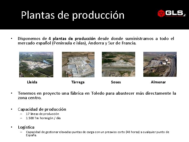 Plantas de producción • Disponemos de 4 plantas de producción desde donde suministramos a