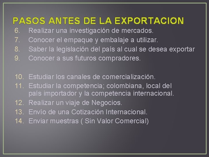 PASOS ANTES DE LA EXPORTACION 6. 7. 8. 9. Realizar una investigación de mercados.