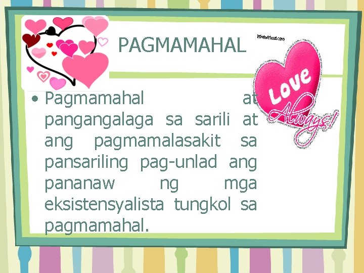 PAGMAMAHAL • Pagmamahal at pangangalaga sa sarili at ang pagmamalasakit sa pansariling pag-unlad ang