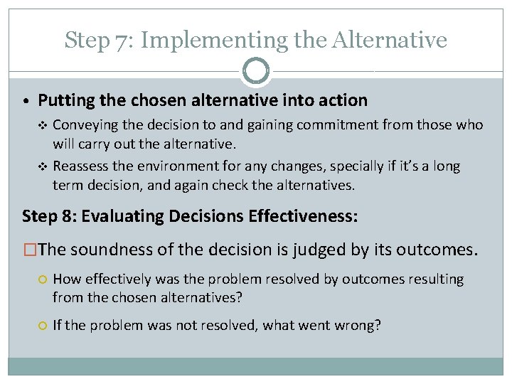 Step 7: Implementing the Alternative • Putting the chosen alternative into action v v