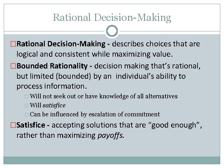 Rational Decision-Making �Rational Decision-Making - describes choices that are logical and consistent while maximizing
