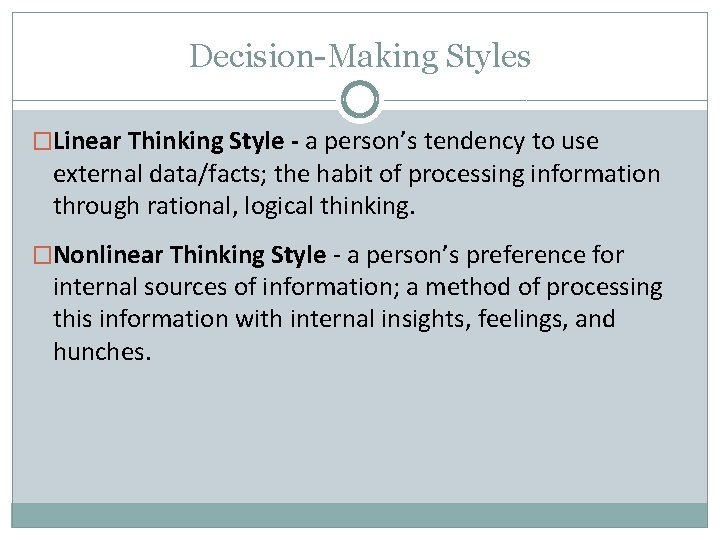 Decision-Making Styles �Linear Thinking Style - a person’s tendency to use external data/facts; the