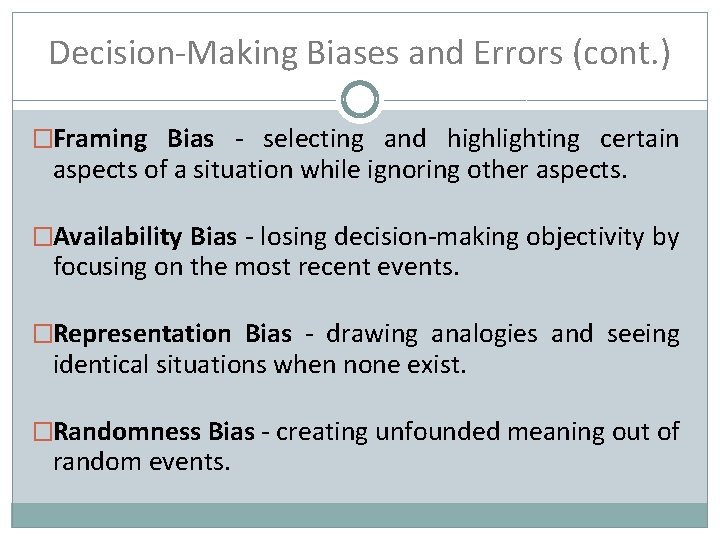 Decision-Making Biases and Errors (cont. ) �Framing Bias - selecting and highlighting certain aspects Decision-Making Biases and Errors (cont. ) �Framing Bias - selecting and highlighting certain aspects