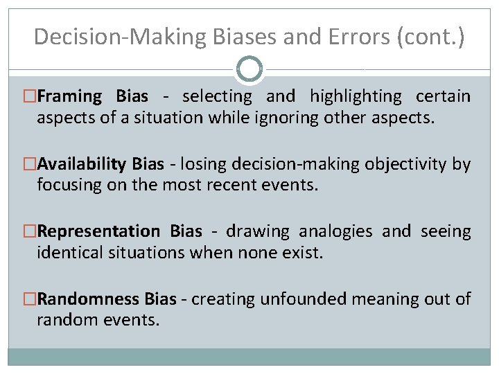 Decision-Making Biases and Errors (cont. ) �Framing Bias - selecting and highlighting certain aspects