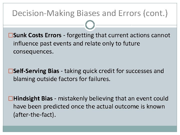 Decision-Making Biases and Errors (cont. ) �Sunk Costs Errors - forgetting that current actions Decision-Making Biases and Errors (cont. ) �Sunk Costs Errors - forgetting that current actions