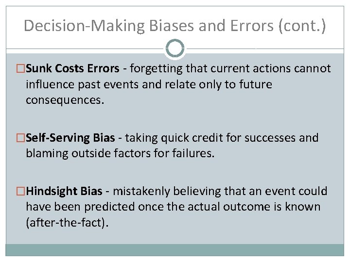 Decision-Making Biases and Errors (cont. ) �Sunk Costs Errors - forgetting that current actions