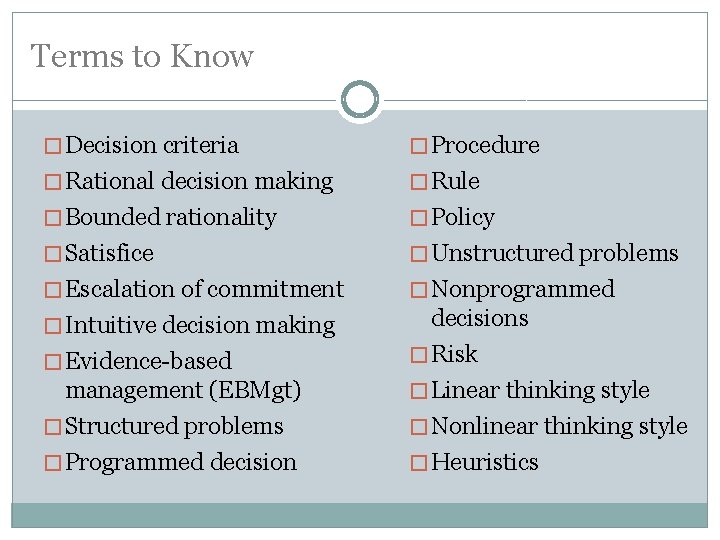 Terms to Know � Decision criteria � Procedure � Rational decision making � Rule
