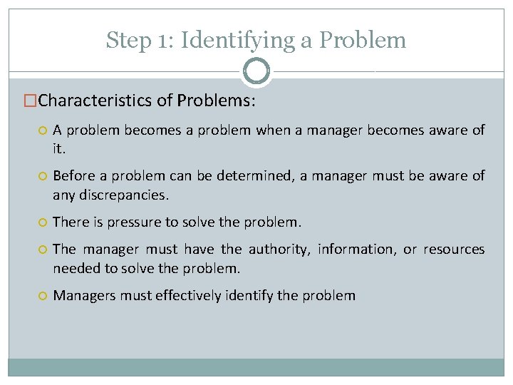 Step 1: Identifying a Problem �Characteristics of Problems: A problem becomes a problem when