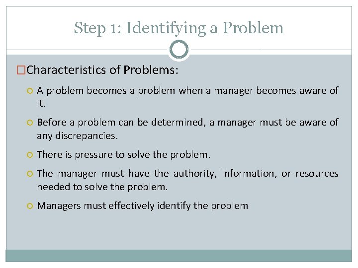 Step 1: Identifying a Problem �Characteristics of Problems: A problem becomes a problem when Step 1: Identifying a Problem �Characteristics of Problems: A problem becomes a problem when