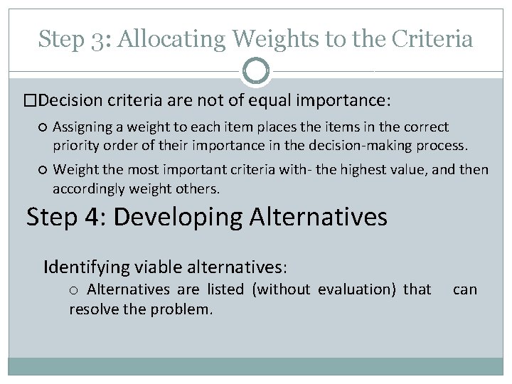 Step 3: Allocating Weights to the Criteria �Decision criteria are not of equal importance: