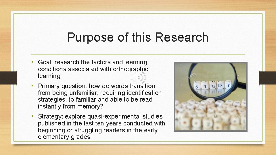 Purpose of this Research • Goal: research the factors and learning conditions associated with