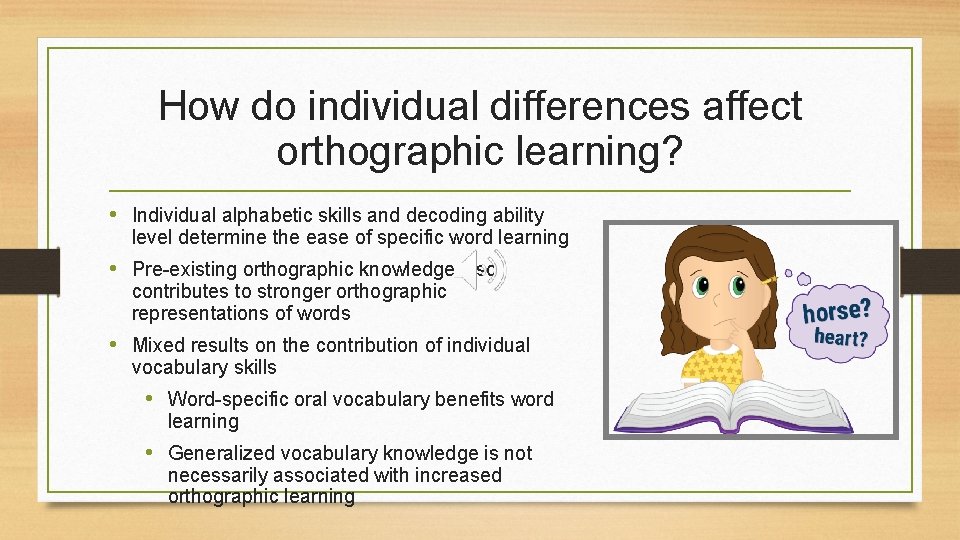 How do individual differences affect orthographic learning? • Individual alphabetic skills and decoding ability