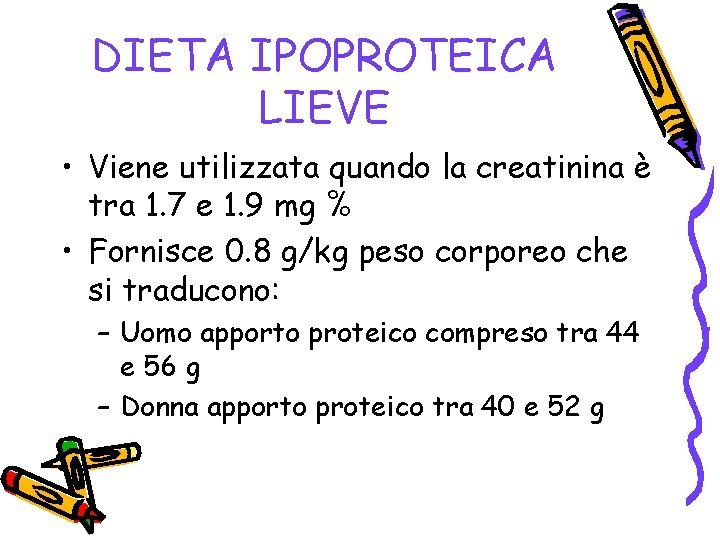 DIETA IPOPROTEICA LIEVE • Viene utilizzata quando la creatinina è tra 1. 7 e