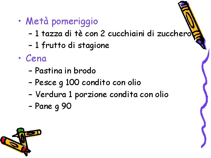  • Metà pomeriggio – 1 tazza di tè con 2 cucchiaini di zucchero