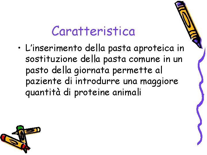 Caratteristica • L’inserimento della pasta aproteica in sostituzione della pasta comune in un pasto