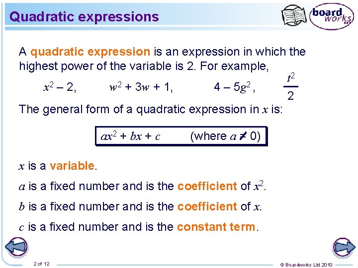 Quadratic expressions A quadratic expression is an expression in which the highest power of