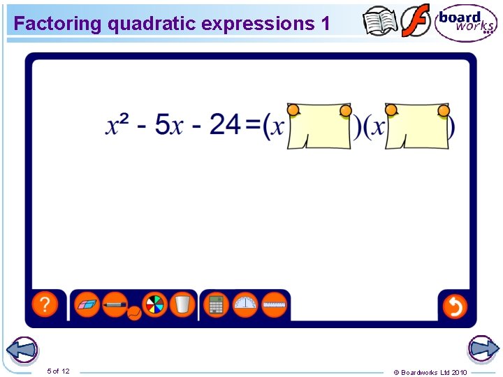 Factoring quadratic expressions 1 5 of 12 © Boardworks Ltd 2010 
