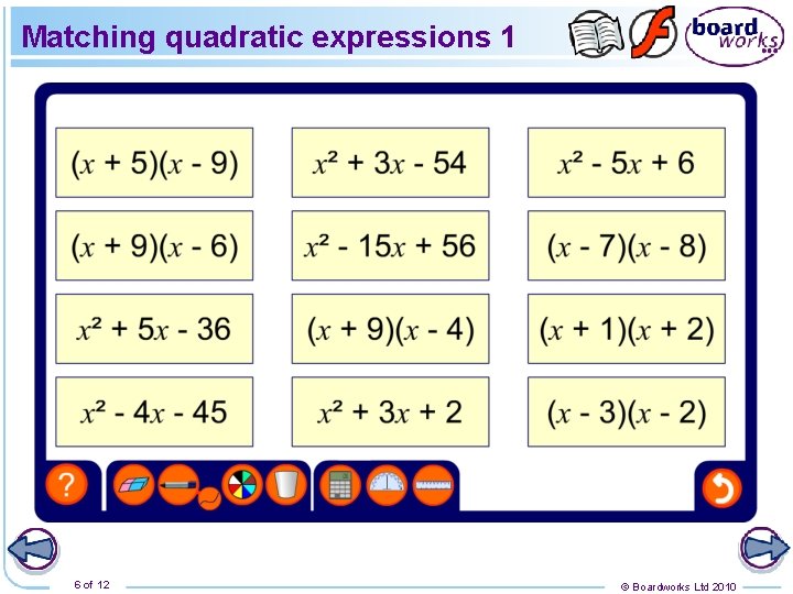 Matching quadratic expressions 1 6 of 12 © Boardworks Ltd 2010 