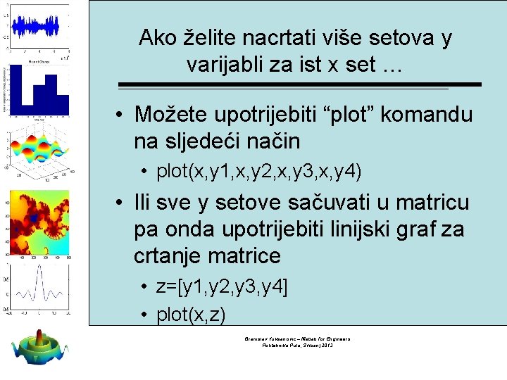 Ako želite nacrtati više setova y varijabli za ist x set … • Možete