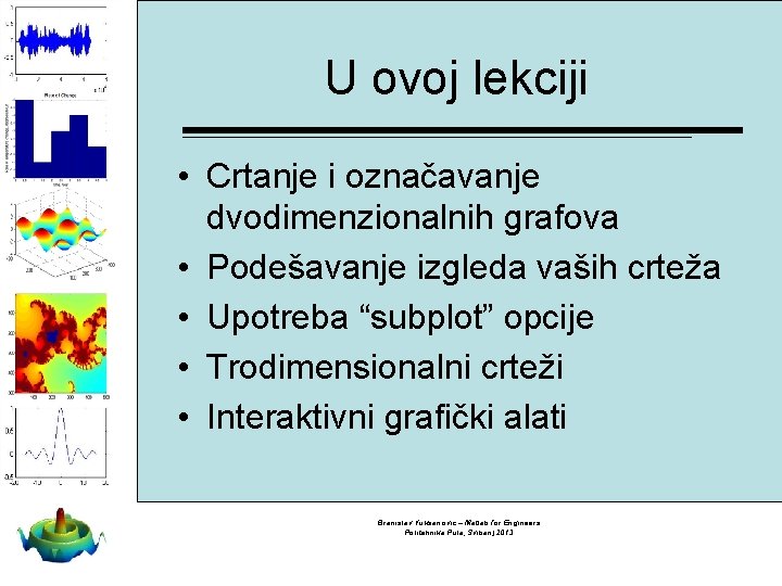 U ovoj lekciji • Crtanje i označavanje dvodimenzionalnih grafova • Podešavanje izgleda vaših crteža