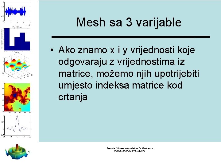 Mesh sa 3 varijable • Ako znamo x i y vrijednosti koje odgovaraju z