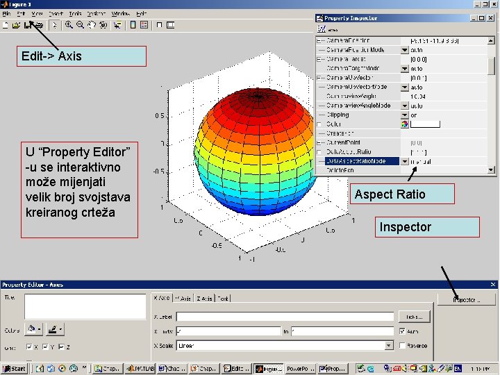 Edit-> Axis U “Property Editor” -u se interaktivno može mijenjati velik broj svojstava kreiranog