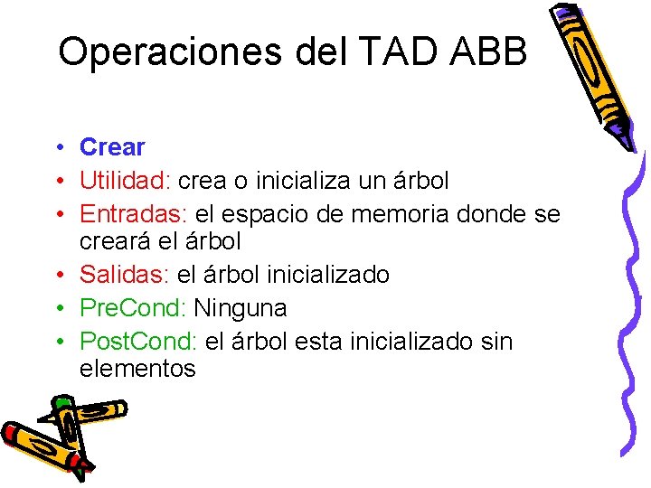 Operaciones del TAD ABB • Crear • Utilidad: crea o inicializa un árbol •