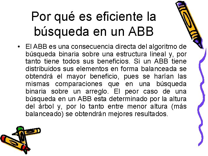 Por qué es eficiente la búsqueda en un ABB • El ABB es una