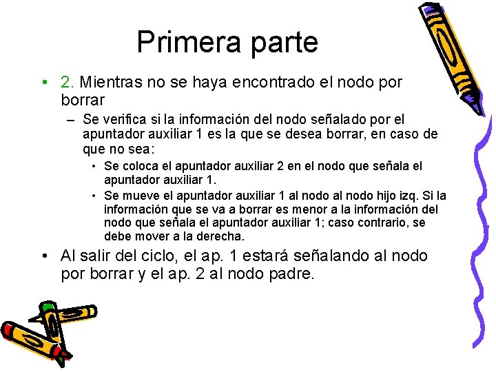 Primera parte • 2. Mientras no se haya encontrado el nodo por borrar –