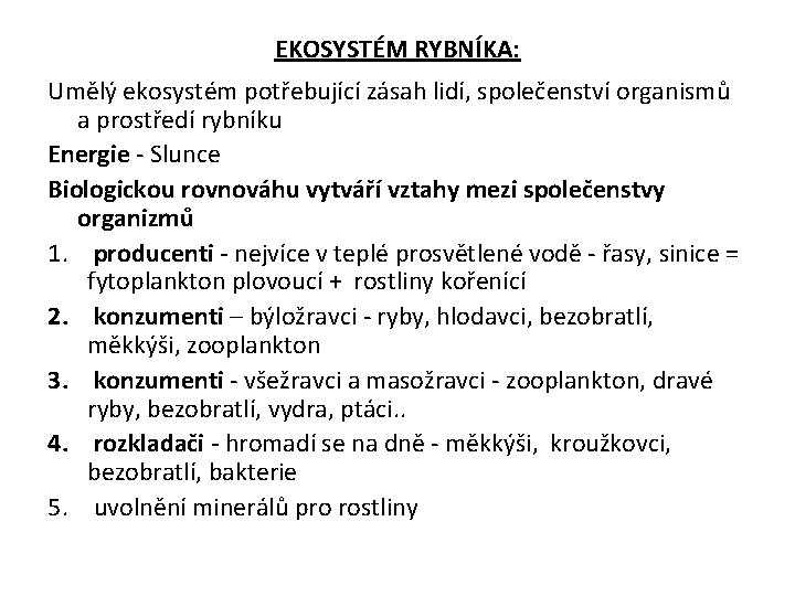 EKOSYSTÉM RYBNÍKA: Umělý ekosystém potřebující zásah lidí, společenství organismů a prostředí rybníku Energie -