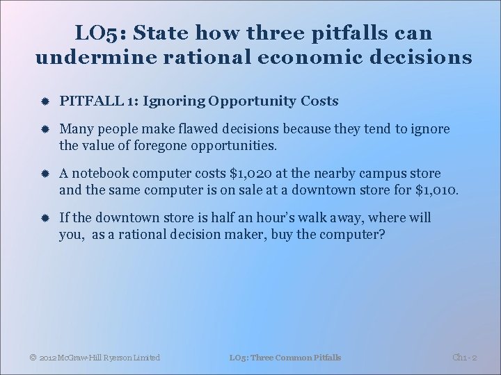 LO 5: State how three pitfalls can undermine rational economic decisions PITFALL 1: Ignoring