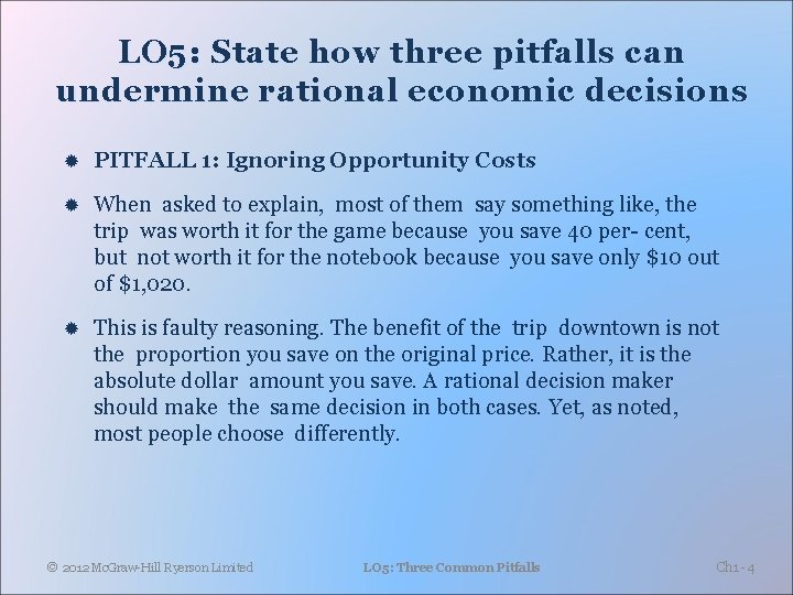 LO 5: State how three pitfalls can undermine rational economic decisions PITFALL 1: Ignoring