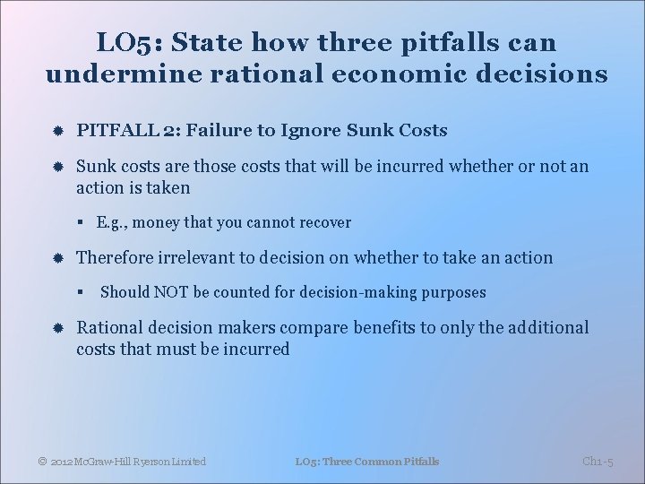 LO 5: State how three pitfalls can undermine rational economic decisions PITFALL 2: Failure