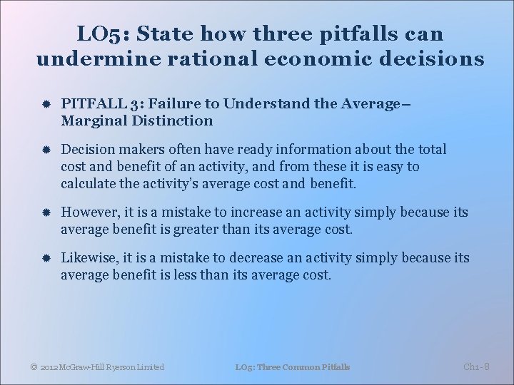 LO 5: State how three pitfalls can undermine rational economic decisions PITFALL 3: Failure