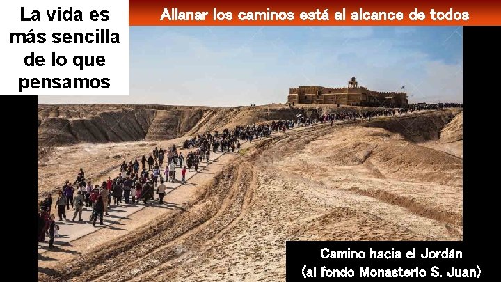 La vida es más sencilla de lo que pensamos Allanar los caminos está al