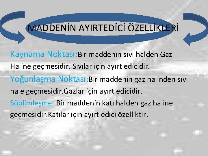 MADDENİN AYIRTEDİCİ ÖZELLİKLERİ Kaynama Noktası: Bir maddenin sıvı halden Gaz Haline geçmesidir. Sıvılar için