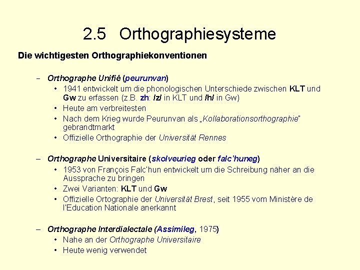 2. 5 Orthographiesysteme Die wichtigesten Orthographiekonventionen - Orthographe Unifié (peurunvan) • 1941 entwickelt um